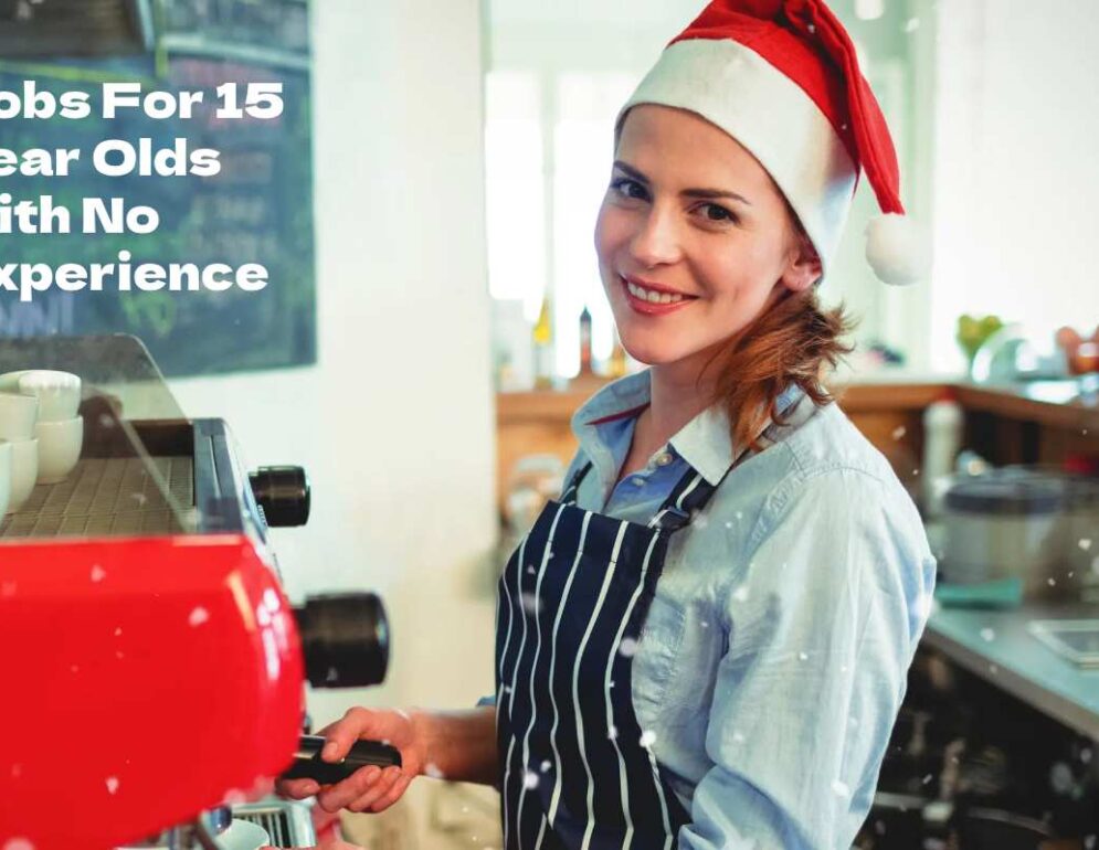 Jobs For 15 Year Olds With No Experience