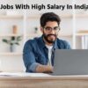 Easy Jobs With High Salary In India
